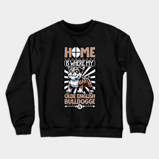 Home is with my Olde English Bulldogge Crewneck Sweatshirt